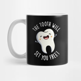 The Tooth Will Set You Free Funny Dental Puns Mug